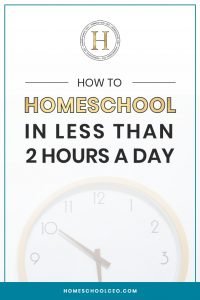 How to homeschool in less than 2 hours a day pin