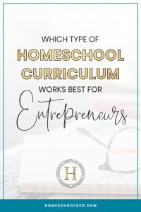 Which type of homeschool curriculum works best for entrepreneurs