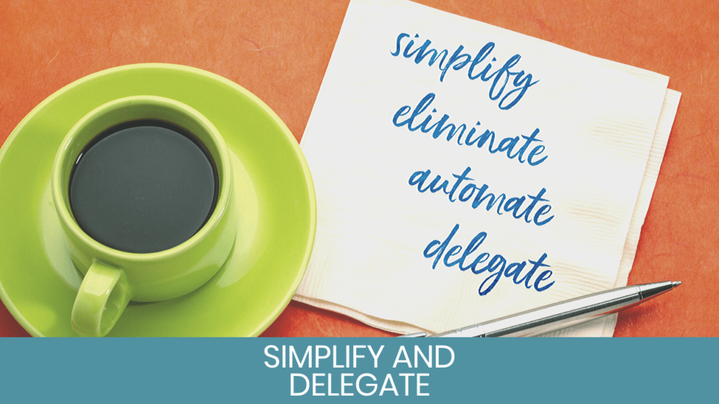 Simplify, eliminate, automate, delegate note next to  green coffee mug