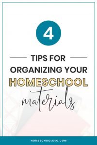 4 Tips for Organizing Your Homeschool Materials pin