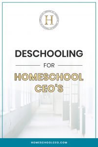 Deschooling for Homeschool CEOs pin