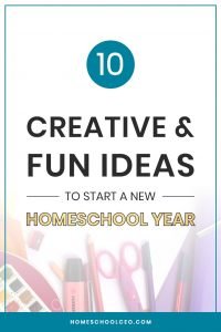 10 Creative and Fun Ideas to Start a New Homeschool Year pin