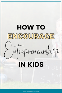 How to Encourage Entrepreneurship in Your Kids pin