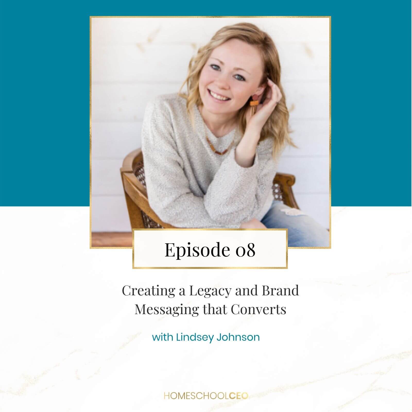 Episode 8 - Creating a Legacy and Brand Messaging that Converts